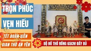 Tết Đoàn Viên - Gian Thờ An Yên | Bộ đồ thờ bằng đồng đầy đủ 16 vật phẩm | Đồng Đông Sơn