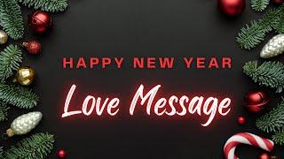 Happy New Year Love Message / New Year Wishes for Loved One (Boyfriend, Girlfriend, Husband, Wife)