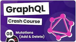 GraphQL Crash Course #8 - Mutations (Adding & Deleting Data)