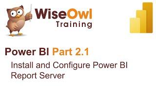 Power BI Part 2.1 - Install and Configure Power BI Report Server