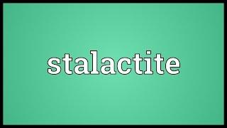 Stalactite Meaning