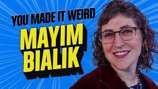 Mayim Bialik | You Made It Weird!