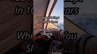 You Haven’t Slept in 10,000 Years