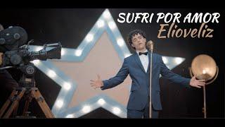 Sufri por Amor - Elioveliz ( Video Oficial )