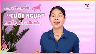 3 tuyệt chiêu "CƯỠI NGỰA" khuấy đảo cuộc yêu | Xuân Hương Official