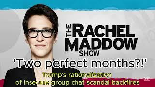 'Two perfect months?!': Trump's rationalization of insecure group chat scandal backfires