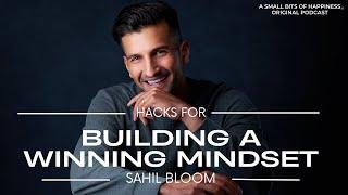 Content Creator Sahil Bloom's Hacks For Building A Winning Mindset