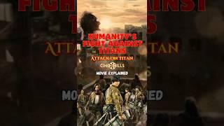 Attack on Titan Movie Explained: Humanity’s Fight Against Titans | Cine Chills #shorts