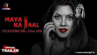 Maya Ka Jaal | Official Trailer | Releasing On: 03rd Feb | Exclusively on Atrangii App