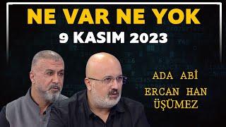 Ne Var Ne Yok 9 Kasım 2023 / Ada Abi - Ercan Han Üşümez