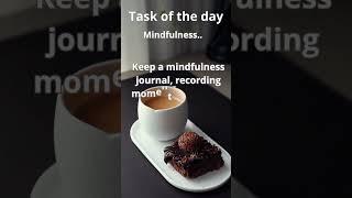 28 Task of the day. Mindfulzess.