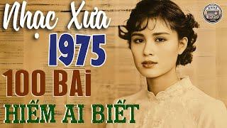 100 Bài Nhạc Xưa 1975 Hiếm Ai Được Biết - Nhạc Vàng Xưa Sài Gòn 1975 Nhiều Danh Ca Xưa Nổi Tiếng