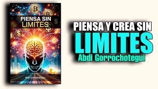  PIENSA SIN LIMITES, CREA SIN LIMITES por ABDI GORROCHOTEGUI AUDIOLIBRO