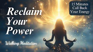 STEP INTO YOUR POWER  15 min Walking Meditation