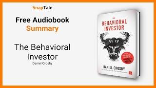The Behavioral Investor by Daniel Crosby: 9 Minute Summary