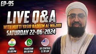 EP: 95 || Live Q&A || Dr. Mufti Yasir Nadeem al Wajidi