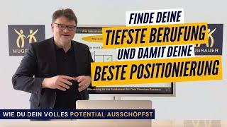 Finde Deine tiefste Berufung und damit Deine beste Positionierung