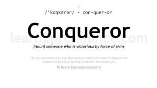 Pronunciation of Conqueror | Definition of Conqueror