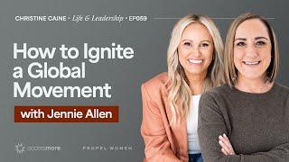 Igniting a Global Movement | Christine Caine's Life & Leadership Podcast | Jennie Allen