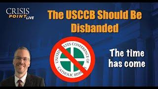 The USCCB Should Be Disbanded