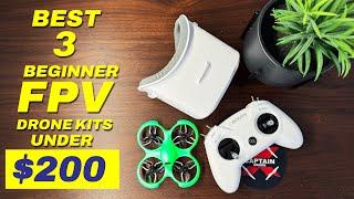 The BEST 3 Beginner FPV Drone Kits under $200