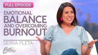 Debra Fileta: How To Find Restoration and Emotional Balance | Better Together on TBN