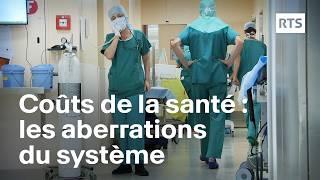 Coûts de la santé en Suisse : les aberrations du système | RTS