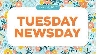 Tuesday Newsday | March 4th, 2025