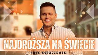 Arek Kopaczewski – Najdroższa na świecie (Official Video)