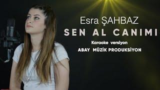 Esra Şahbaz - SEN AL CANIMI (karaoke versiyon)