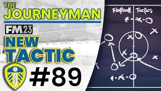 NEW TACTIC! | FM23 Journeyman (Leeds) #89 | FOOTBALL MANAGER 2023