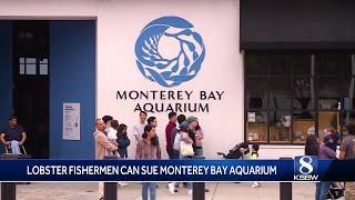 Lobster fishermen can sue Monterey Bay Aquarium for defamation, judge says