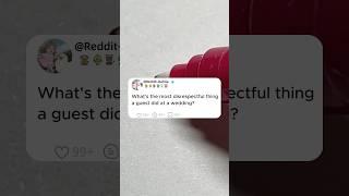 What's the most disrespectful thing a guest did at a wedding? #reddit #storytime #story