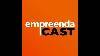 6 Anos de um Podcast de Empreendedorismo - EmpreendaCast