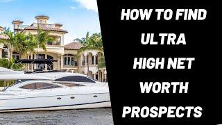 How to find more UHNW leads for Financial Advisors, CPA's, Lawyers, Real Estate Agents