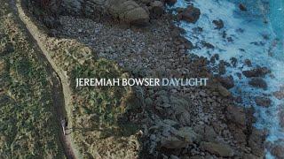 DAYLIGHT - Jeremiah Bowser - Official Trailer