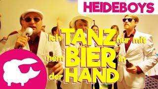 Ich tanz nur mit nem Bier in der Hand  [Heideboys]