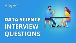 Data Science Interview Questions | Data Science Interview Questions Answers And Tips | Simplilearn