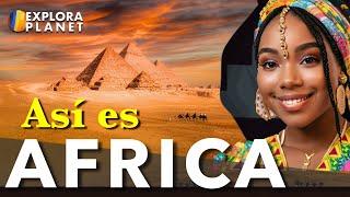 AFRICA | Así es AFRICA | El Continente menos conocido