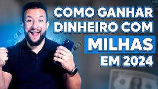 GANHAR DINHEIRO COM MILHAS: ESTRATÉGIA PARA LUCRAR MUITO EM 2024