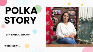 Polka Story by Pankaj Thakur- Studio CKC