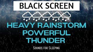 Heavy Rainstorm and Powerful Thunder Sounds for Sleeping - Black Screen Rain | Sleep Sounds