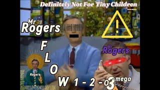 Mr Rogers Flow 1-2-o3-mega