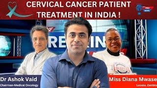 Cervical Cancer Treatment in India | Zambia Patient's Story with Dr. Ashok Kumar Vaid