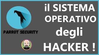  il SISTEMA OPERATIVO degli HACKER  ParrotOS Security