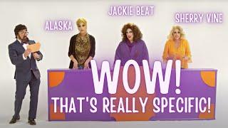 Alaska, Sherry, and Jackie Play Wow That's Really Specific! I OUTtv