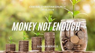 Money Not Enough | 24.11.2024 | Central Christian Church