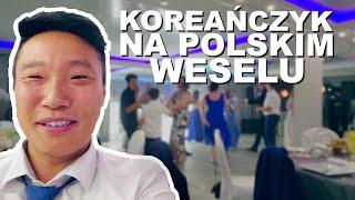 WRAŻENIA KOREAŃCZYKA Z POLSKIEGO WESELA