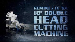 GEMINI - IV SA • Double Head Cutting Machine 18" Blade - Semi-automatic with 1 Axis Servo Control