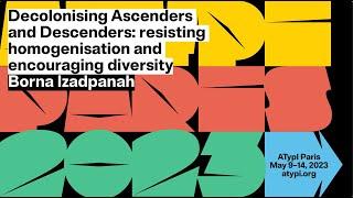 Decolonizing Ascenders and Descenders: Resisting homogenization and... | Borna Izadpanah | ATypI